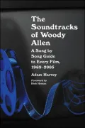 Soundtracks of Woody Allen A Complete Guide to the Songs and Music in Every Film, 1969-2005