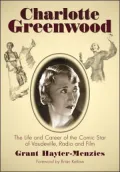 Charlotte Greenwood: The Life and Career of the Comic Star of Vaudeville, Radio, and Film