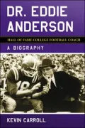 Dr. Eddie Anderson, Hall of Fame College Football Coach: A Biography