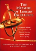 The Measure of Library Excellence: Linking the Malcolm Baldrige Criteria and Balanced Scorecard Methods to Assess Service Quality