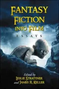 Fantasy Fiction into Film: Essays