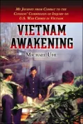 Vietnam Awakening: My Journey from Combat to the Citizens' Commission of Inquiry on U.S. War Crimes in Vietnam