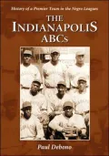 Indianapolis ABCs: History of a Premier Team in the Negro Leagues