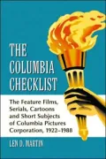 The Columbia Checklist: The Feature Films, Serials, Cartoons and Short Subjects of Columbia Pictures Corporation, 1922-1988