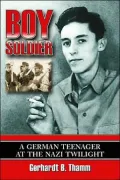 Boy Soldier : A German Teenager at the Nazi Twilight
