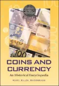 Coins and Currency: An Historical Encyclopedia