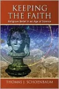Keeping the Faith: Religious Belief in an Age of Science