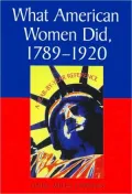 What American Women Did, 1789-1920: A Year-by-Year Reference
