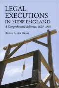 Legal Executions in New England: A Comprehensive Reference, 1623-1960