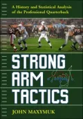 Strong Arm Tactics: A History and Statistical Analysis of the Professional Quarterback