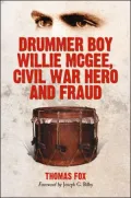 Drummer Boy Willie Mcgee, Civil War Hero and Fraud