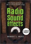 Radio Sound Effects: Who Did It, and How, in the Era of Live Broadcasting