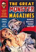 The Great Monster Magazines: A Critical Study of the Black and White Publications of the 1950s, 1960s And 1970s