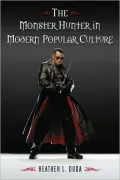 The Monster Hunter in Modern Popular Culture