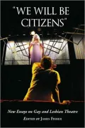 We Will Be Citizens: New Essays on Gay and Lesbian Theatre