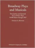 Broadway Plays and Musicals: Descriptions and Essential Facts of More Than 14,000 Shows through 2007