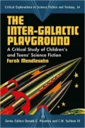 The Inter-Galactic Playground: A Critical Study of Children's and Teens' Science Fiction