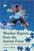 Weather Reports from the Autism Front: A Fathers Memoir of His Autistic Son