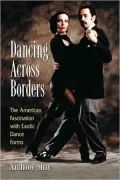 Dancing Across Borders: The American Fascination with Exotic Dance Forms