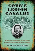 Cobb's Legion Cavalry: A History and Roster of the Ninth Georgia Volunteers in the Civil War