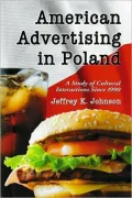 American Advertising in Poland: A Study of Cultural Interactions Since 1990