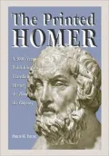 The Printed Homer: A 3,000 Year Publishing and Translation History of the Iliad and the Odyssey