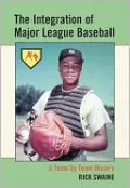 The Integration of Major League Baseball: A Team by Team History