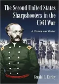 The Second United States Sharpshooters in the Civil War: A History and Roster