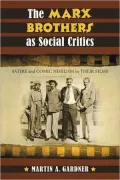 The Marx Brothers as Social Critics: Satire and Comic Nihilism in Their Films