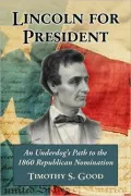Lincoln for President: An Underdog's Path to the 1860 Republican Nomination