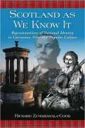 Scotland as We Know It: Representations of National Identity in Literature, Film and Popular Culture