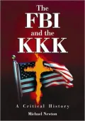 The FBI and the KKK: A Critical History