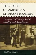 The Fabric of American Literary Realism: Readymade Clothing, Social Mobility and Assimilation
