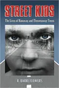 Street Kids: The Lives of Runaway and Thrownaway Teens