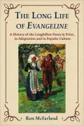 The Long Life of Evangeline: A History of the Longfellow Poem in Print, in Adaptation and in Popular Culture