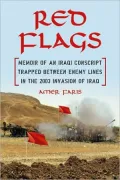 Red Flags: Memoir of an Iraqi Conscript Trapped Between Enemy Lines in the 2003 Invasion of Iraq