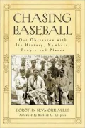 Chasing Baseball: Our Obsession with Its History, Numbers, People and Places