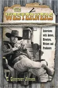 The Westerners: Interviews with Actors, Directors, Writers and Producers