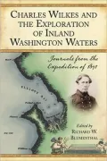 Charles Wilkes and the Exploration of Inland Washington Waters: Journals from the Expedition of 1841