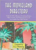 The Movieland Directory: Nearly 30,000 Addresses of Celebrity Homes, Film Locations and Historical Sites in the Los Angeles Area, 1900-Present