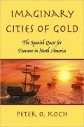 Imaginary Cities of Gold: The Spanish Quest for Treasure in North America