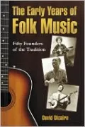 The Early Years of Folk Music: Fifty Founders of the Tradition