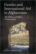 Gender and International Aid in Afghanistan: The Politics and Effects of Intervention