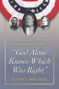 ''God Alone Knows Which Was Right'': The Blue and Gray Terrill Family of Virginia in the Civil War