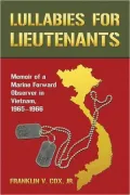 Lullabies for Lieutenants: Memoir of a Marine Forward Observer in Vietnam, 1965-1966