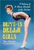Drive-in Dream Girls: A Galaxy of B-Movie Starlets of the Sixties