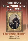 The 115th New York in the Civil War: A Regimental History