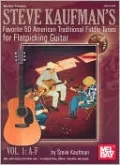 Steve Kaufman's Favorite 50 American Tradional Fiddle Tunes for Flatpicking Guitar, Vol. 1: A-F