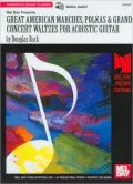Great American Marches, Polkas & Grand Concert Waltez for Acoustic Guitar (Archive Editions Series)