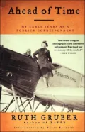 Ahead of Time : The Early Years of a Pioneering Foreign Correspondent